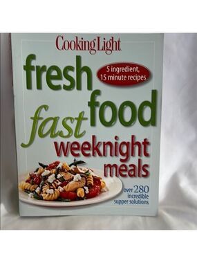 Cooking Light Fresh Fast Food Weeknight Meals Cookbook